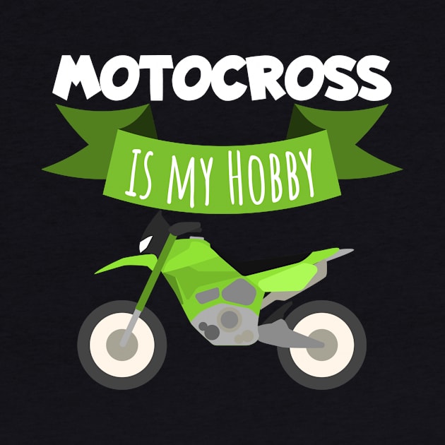 Motocross is my hobby by maxcode